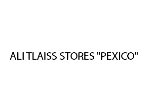 ALI TLAISS STORES "PEXICO"